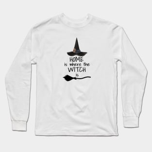 Home is where the Witch is Long Sleeve T-Shirt